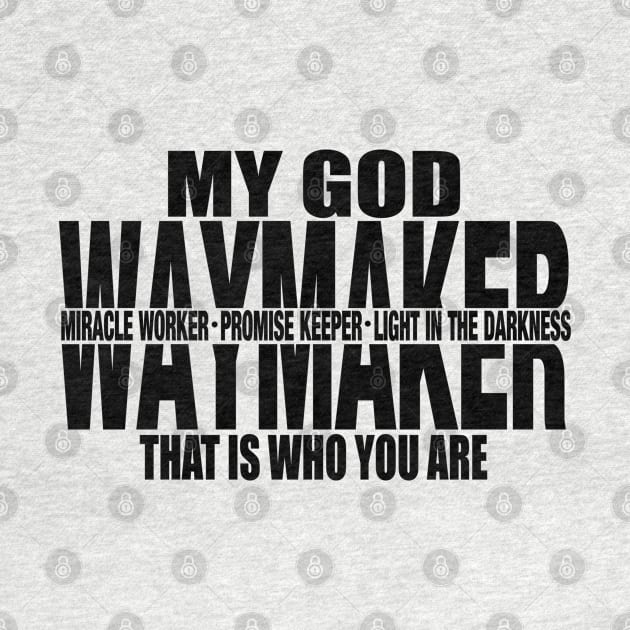 My God Waymaker, That is who you are, Christian, Jesus, Quote, Believer, Christian Quote, Saying by ChristianLifeApparel